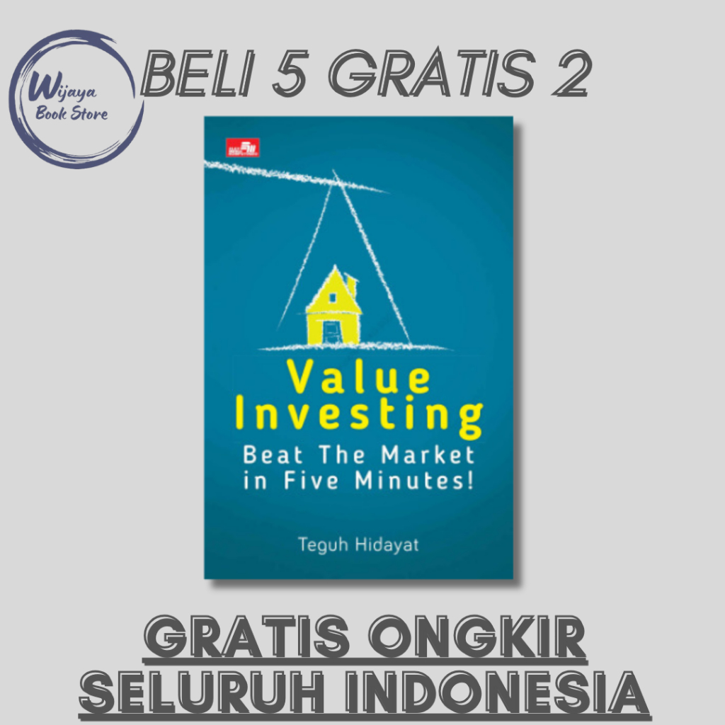 

VALUE INVESTING BEAT THE MARKET IN FIVE MINUTES (TEGUH HIDAYAT)