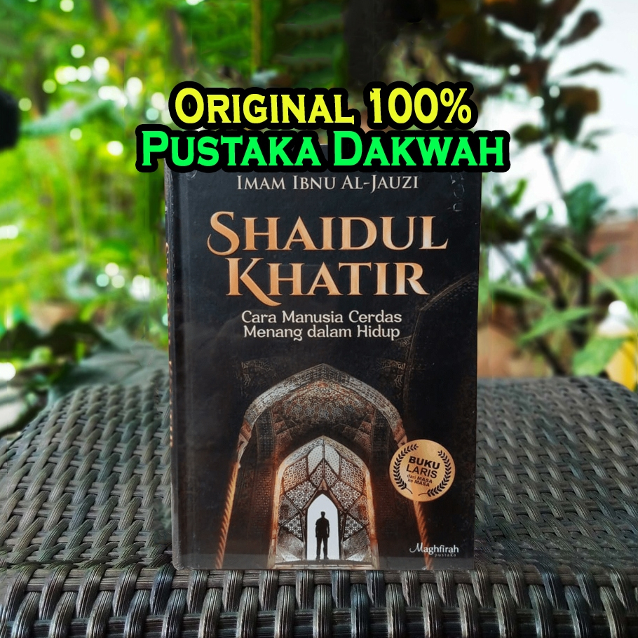 Shaidul Khatir Saidul Katir Khathir Cara Manusia Cerdas Menang Dalam Hidup Imam Ibnu Al-Jauzi Shoidu