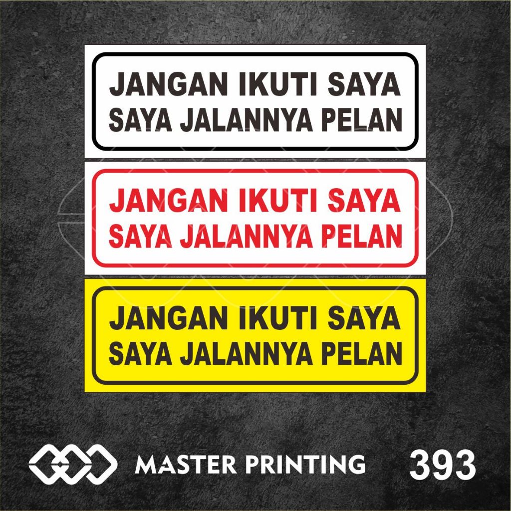 

393 - Stiker Jangan Ikuti Saya, Saya Jalannya Pelan, Sticker Vinyl, Tahan Air, Termurah, Bisa Custom