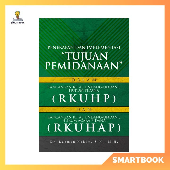 Buku Penerapan dan Implementasi Tujuan Pemidanaan dalam RKUHP dan RKUHAP