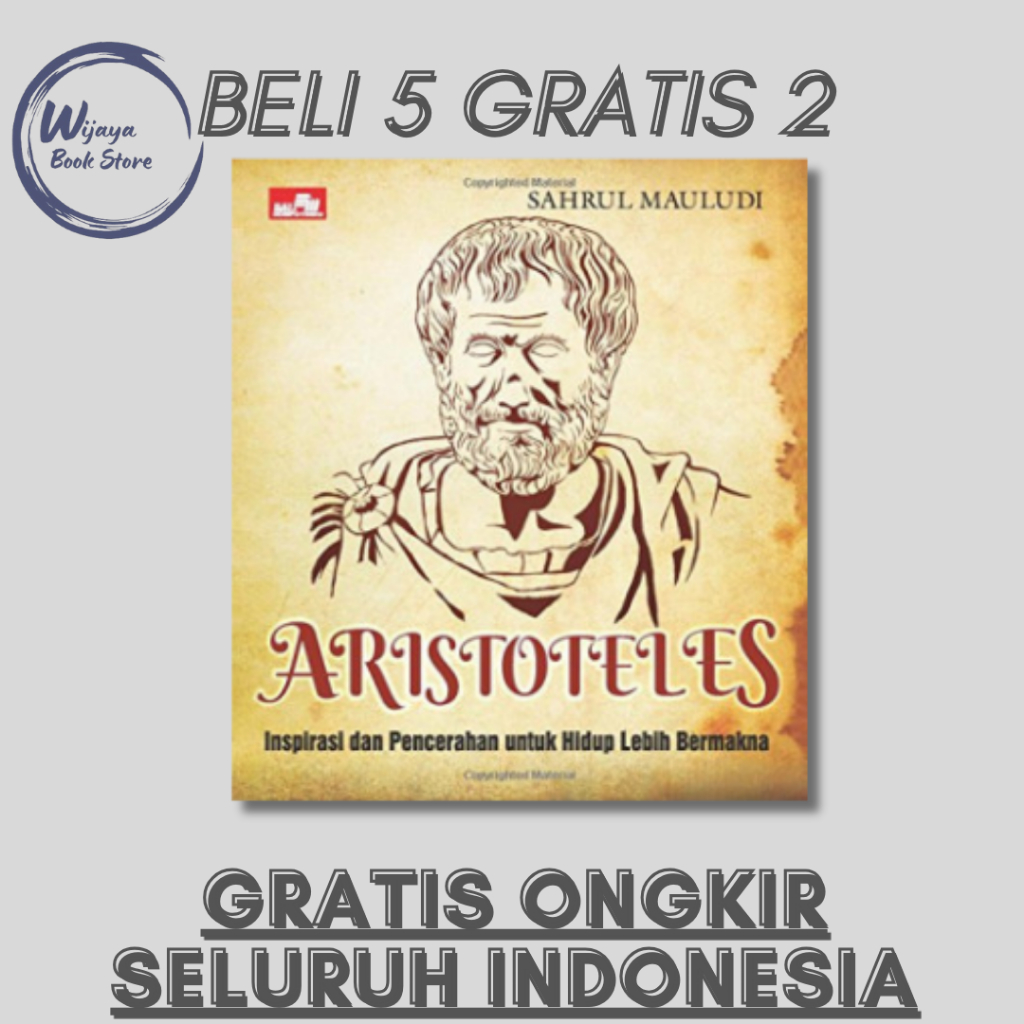 

ARISTOTELES: INSPIRASI UNTUK HIDUP LEBIH BERMAKNA (SAHRUL MAULUDI)