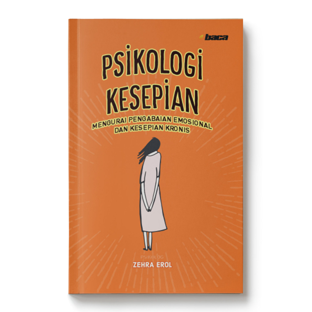 BUKU PSIKOLOGI KESEPIAN "Mengurai Pengabaian Emosional Dan Kesepian Kronis"