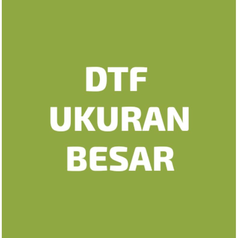 

DTF BESAR BY REQUEST
