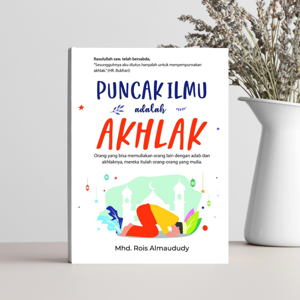 

[e-Book] Puncak Ilmu adalah Akhlak (Mhd. Rois Almaududy)