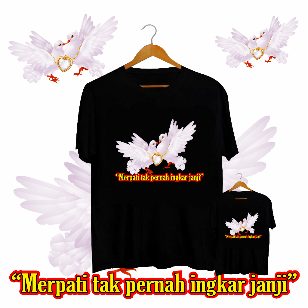 KAOS TSHIRT BAJU MERPATI TAK PERNAH INGKAR JANJI