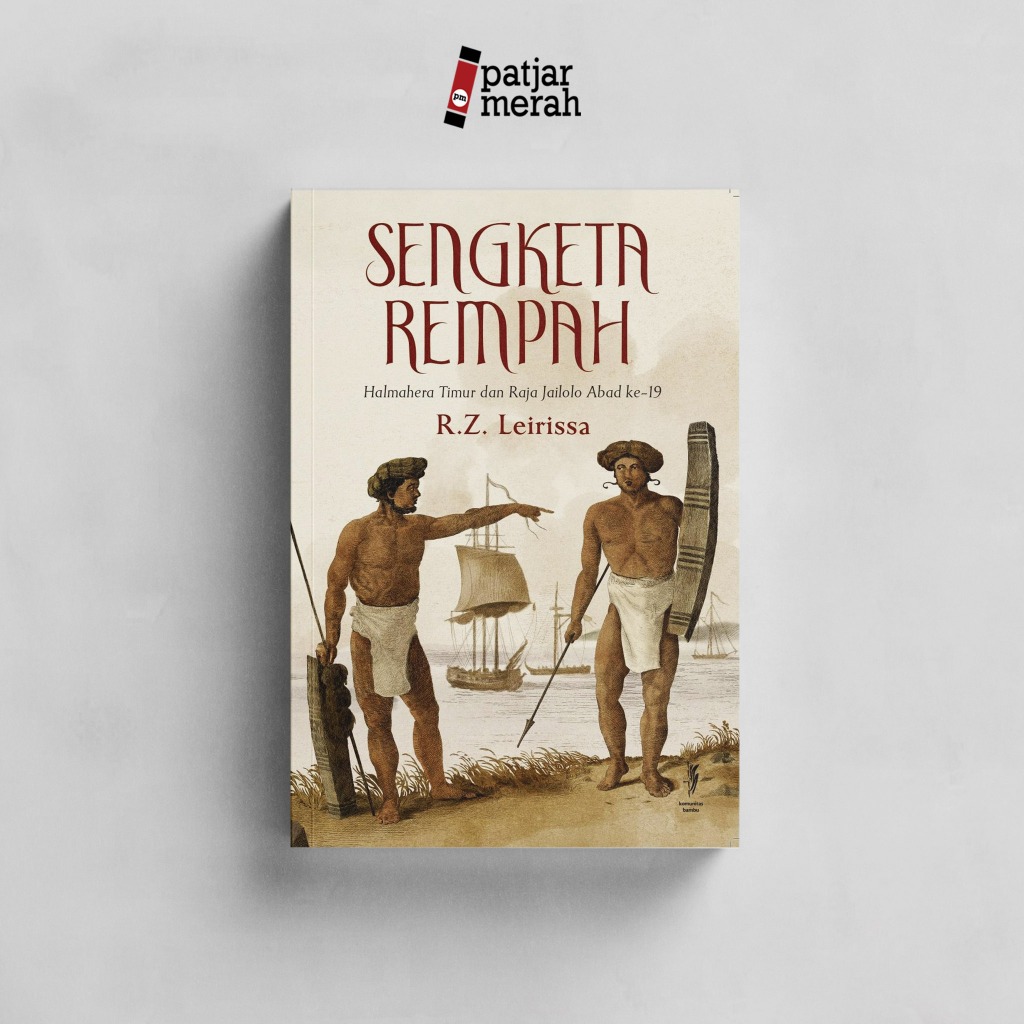 Buku SENGKETA REMPAH: Halmahera Timur dan Raja Jailolo Abad ke-19  - R.Z. Leirissa - Komunitas Bambu