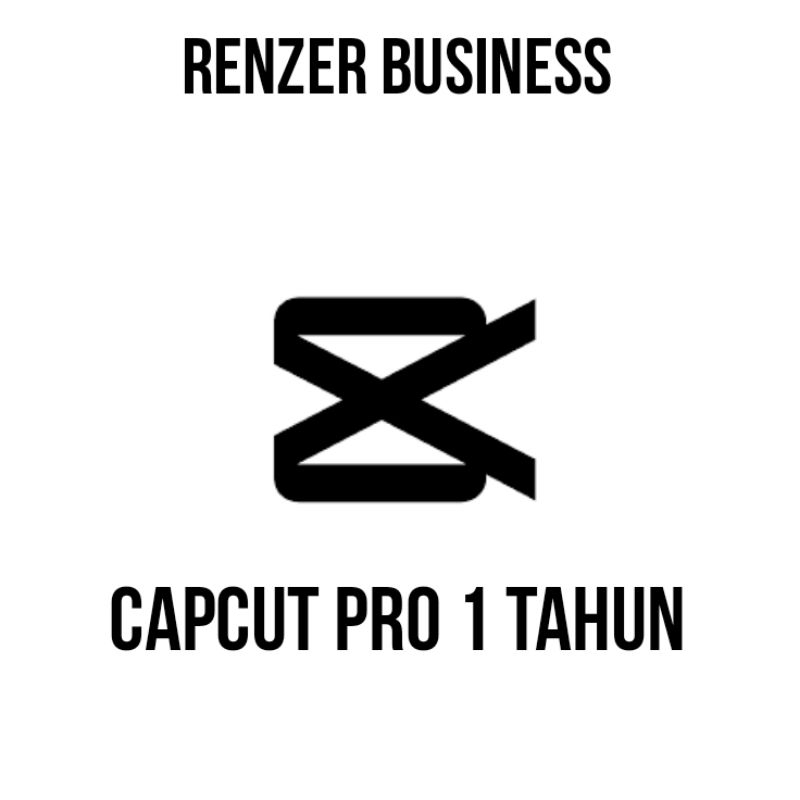 CapCut Pro 1 Tahun | RenzerBusiness