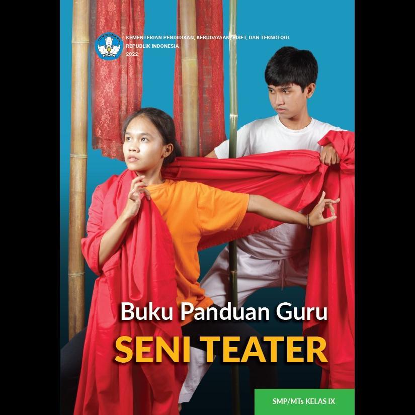 

Buku Panduan Guru Seni Teater Kurikulum MERDEKA SMP/MTS IX