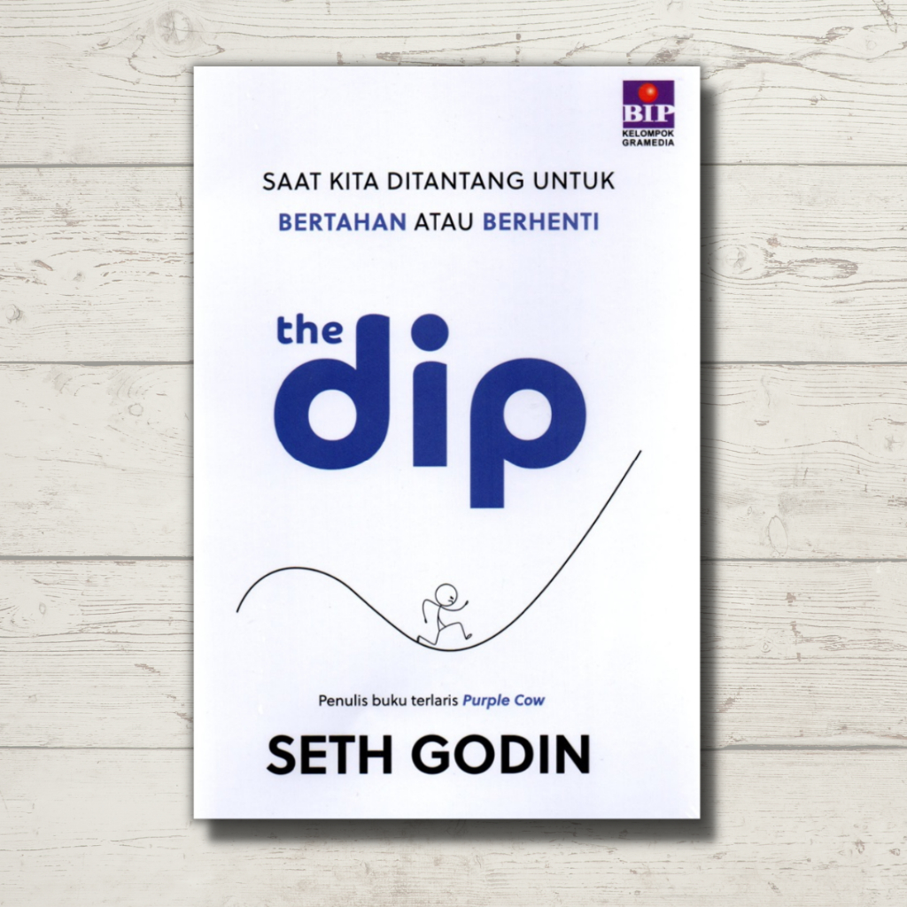 Buku The Dip: Saat Kita Ditantang untuk Bertahan atau Berhenti - Seth Godin - Original