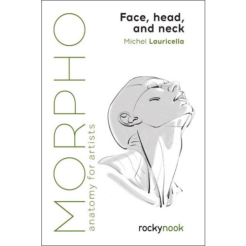 

Morpho: Face, Head, and Neck: Anatomy for Artists, Michel Lauricella