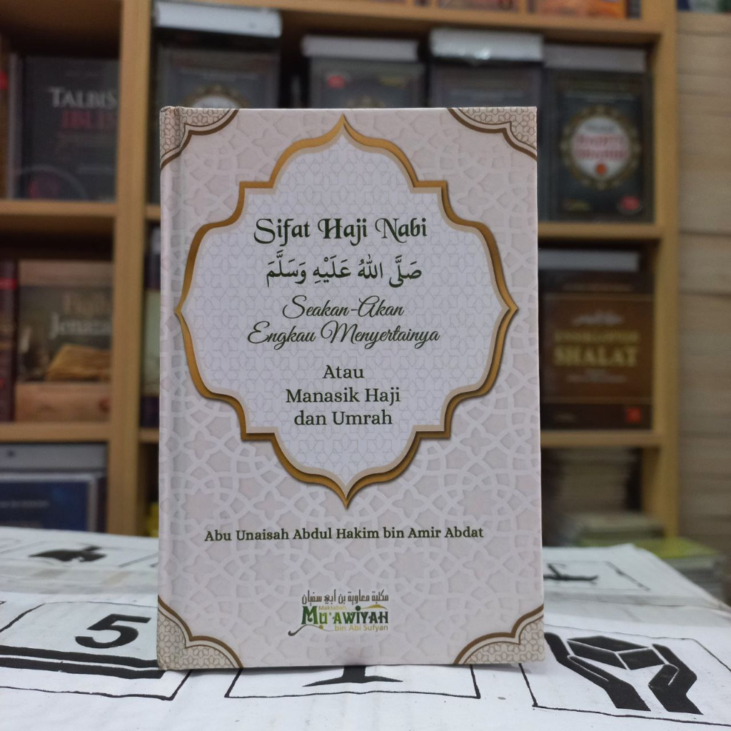 

Sifat Haji Nabi shalallahu'alaihi waaallam Seakan akan Engkau Menyertainya atau Manasik Haji dan Umrah - Penerbit : Muawiyah bin Abi Sufyan -IDG