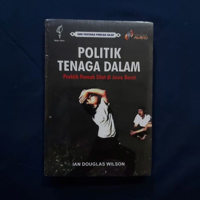 Buku Original ● Seri Pustaka Pencak Silat ▪︎ Politik Tenaga Dalam ☆ Praktik Pencak Silat di Jawa Bar