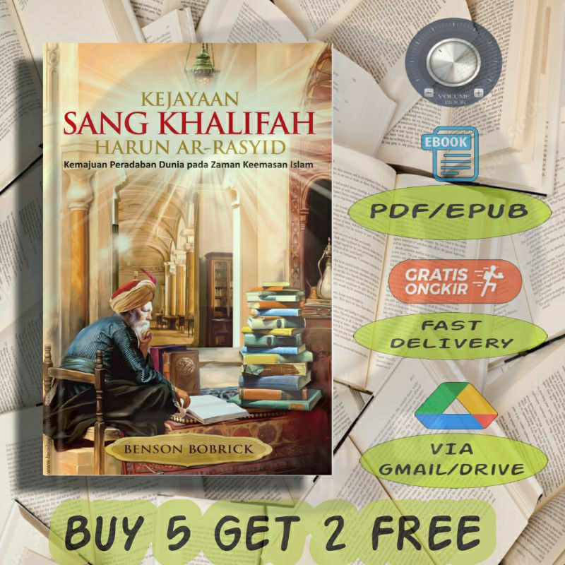 

Kejayaan Sang Khalifah Harun Ar-Rasyid - Kemajuan Peradaban Dunia pada Zaman Keemasan Islam - Volume