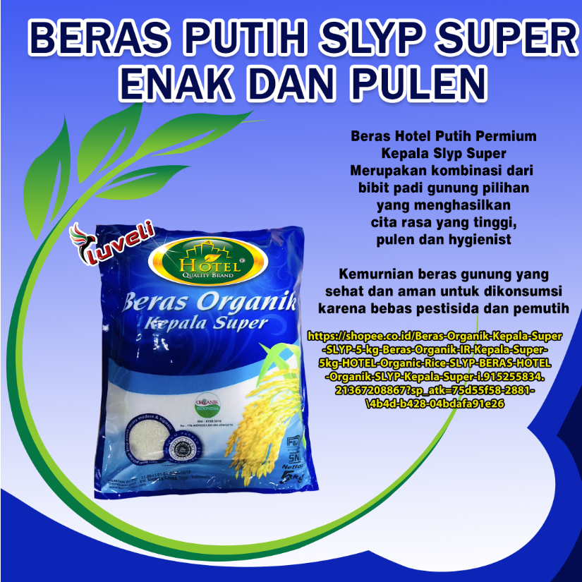 

Beras Organik Kepala Super SLYP 5 kg - Beras Organik IR Kepala Super 5kg- HOTEL Organic Rice SLYP - BERAS HOTEL Organik SLYP Kepala Super