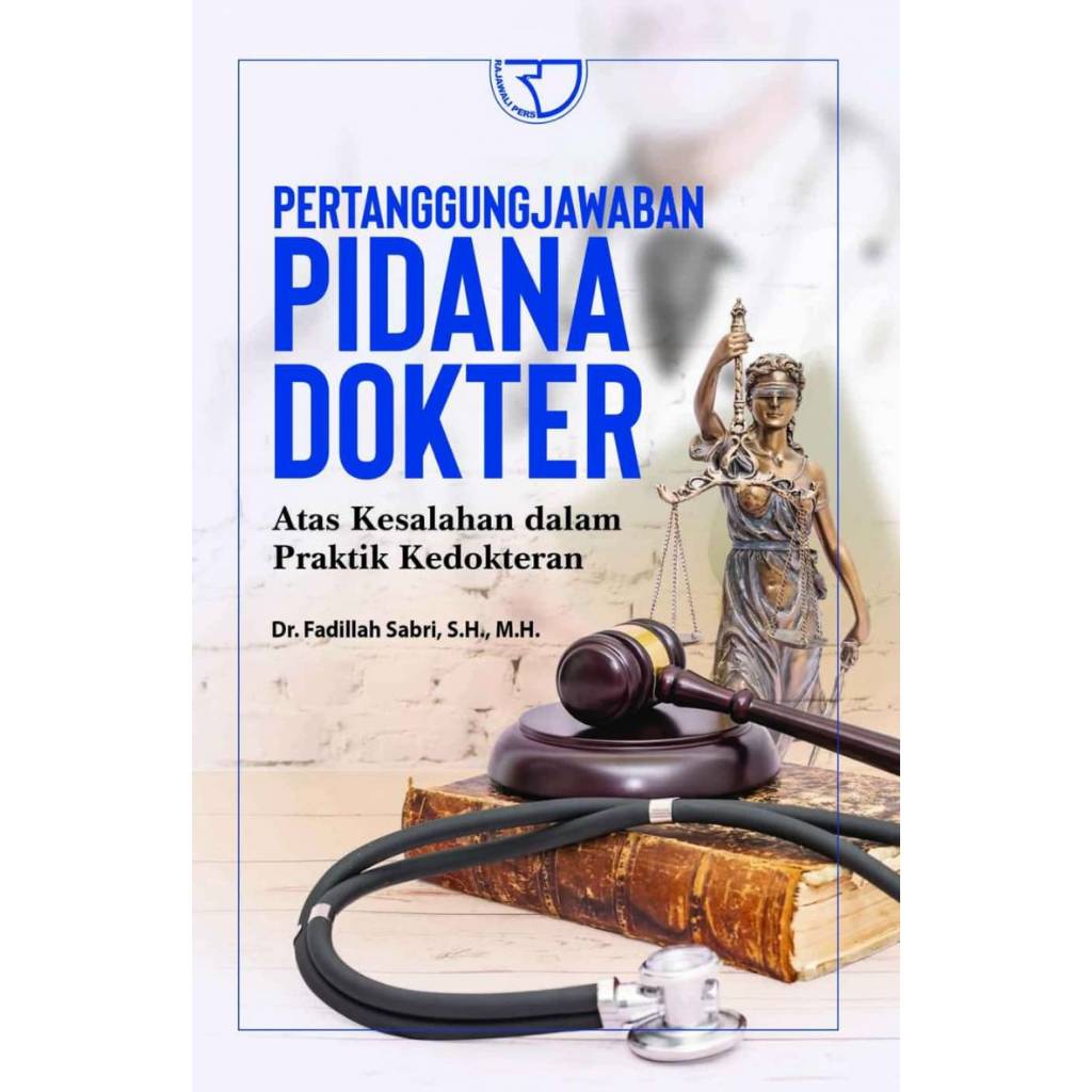Pertanggungjawaban Pidana Dokter Atas Kesalahan dalam Praktik Kedokteran – Dr. Fadillah Sabri, S.H.,