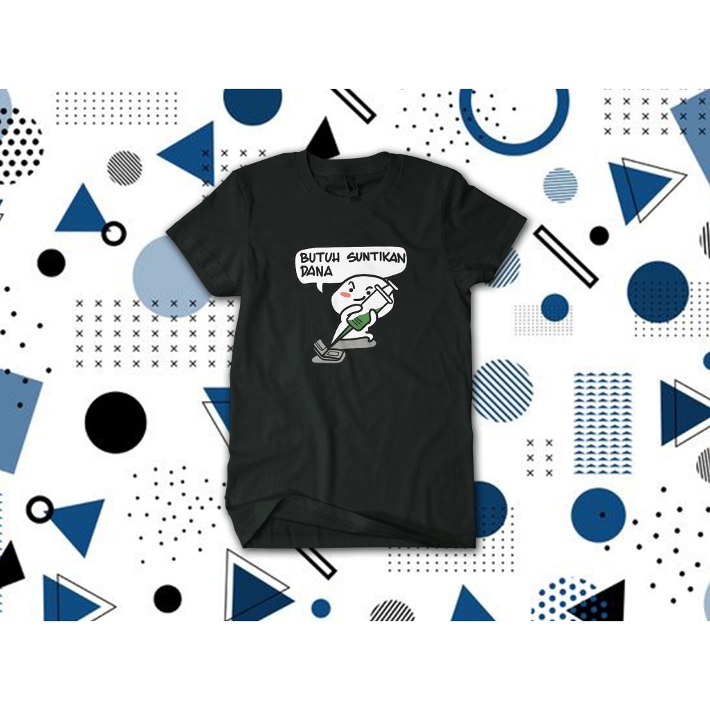 KAOS PENTOL BUTUH SUNTIKAN DANA HUMOR NIDARSTORE