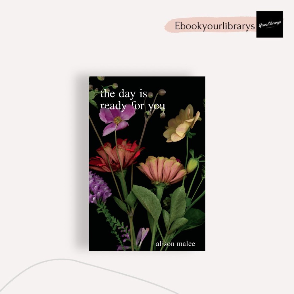 

The Day Is Ready For You ; Alison Malee