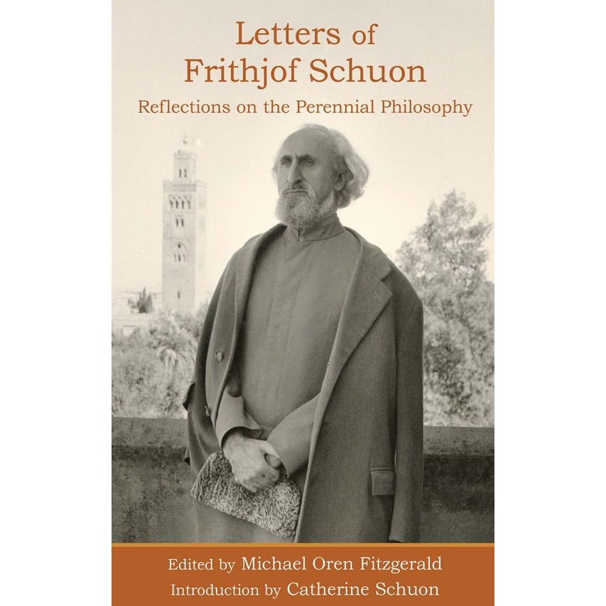 Letters of Frithjof Schuon: Reflections on the Perennial Philosophy - Frithjof Schuon