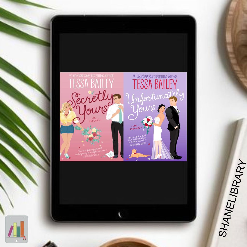 

Secretly Yours, Unfortunately Yours by Tessa Bailey