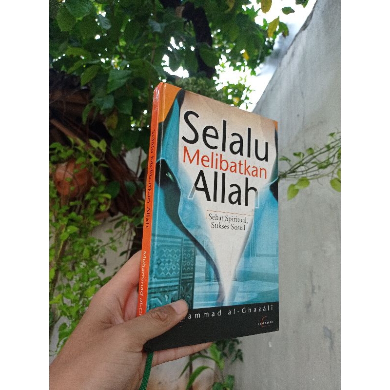 Buku Lawas > Selalu Melibatkan Allah. Oleh: Muhammad Al-Ghazali.