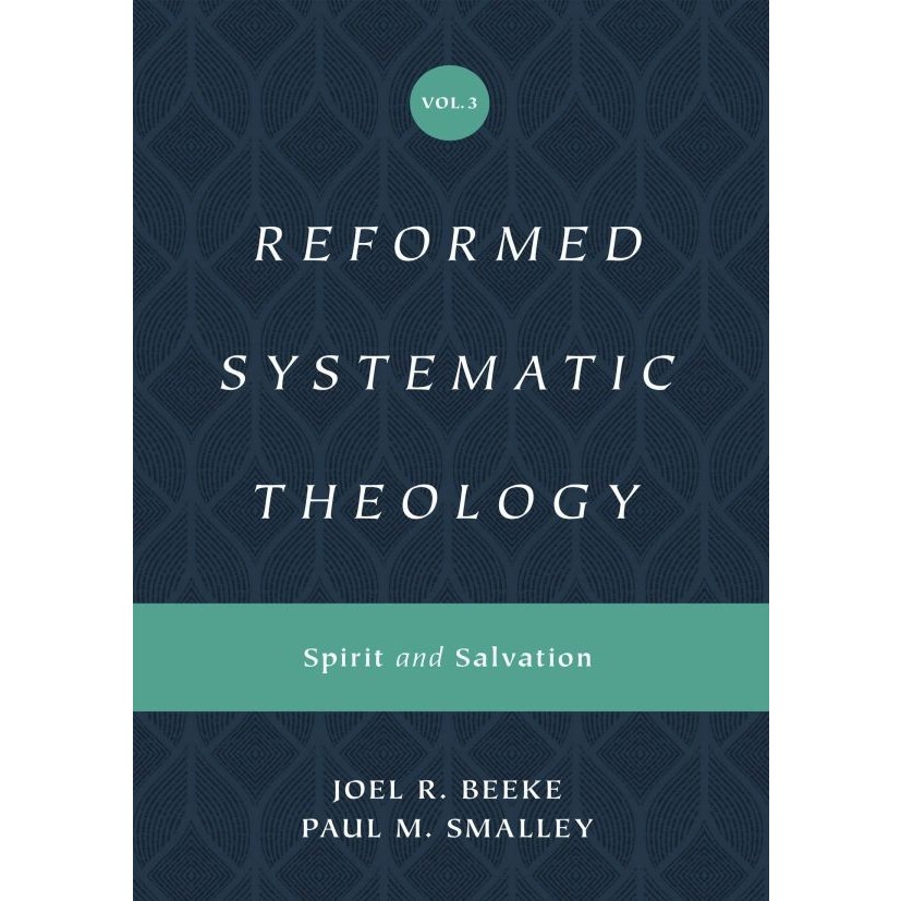 

Reformed Systematic Theology Vol. 3: Spirit & Salvation, Joel R. Beeke