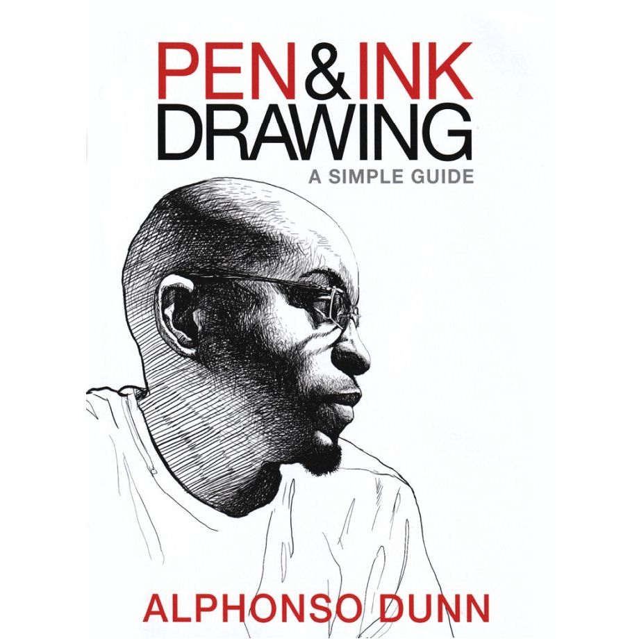 

Pen And Ink [1] a simple guide (Pen & Ink Drawing) Alphonso Dunn 2015