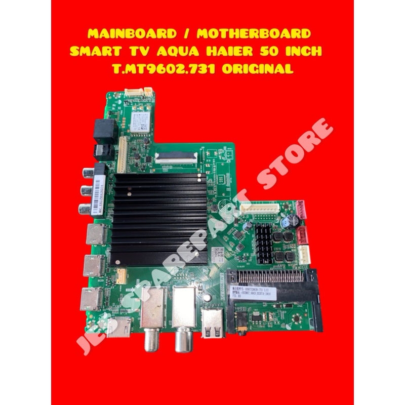 MAINBOARD / MOTHERBOARD  SMART TV AQUA HAIER 50 INCH   T.MT9602.731 ORIGINAL