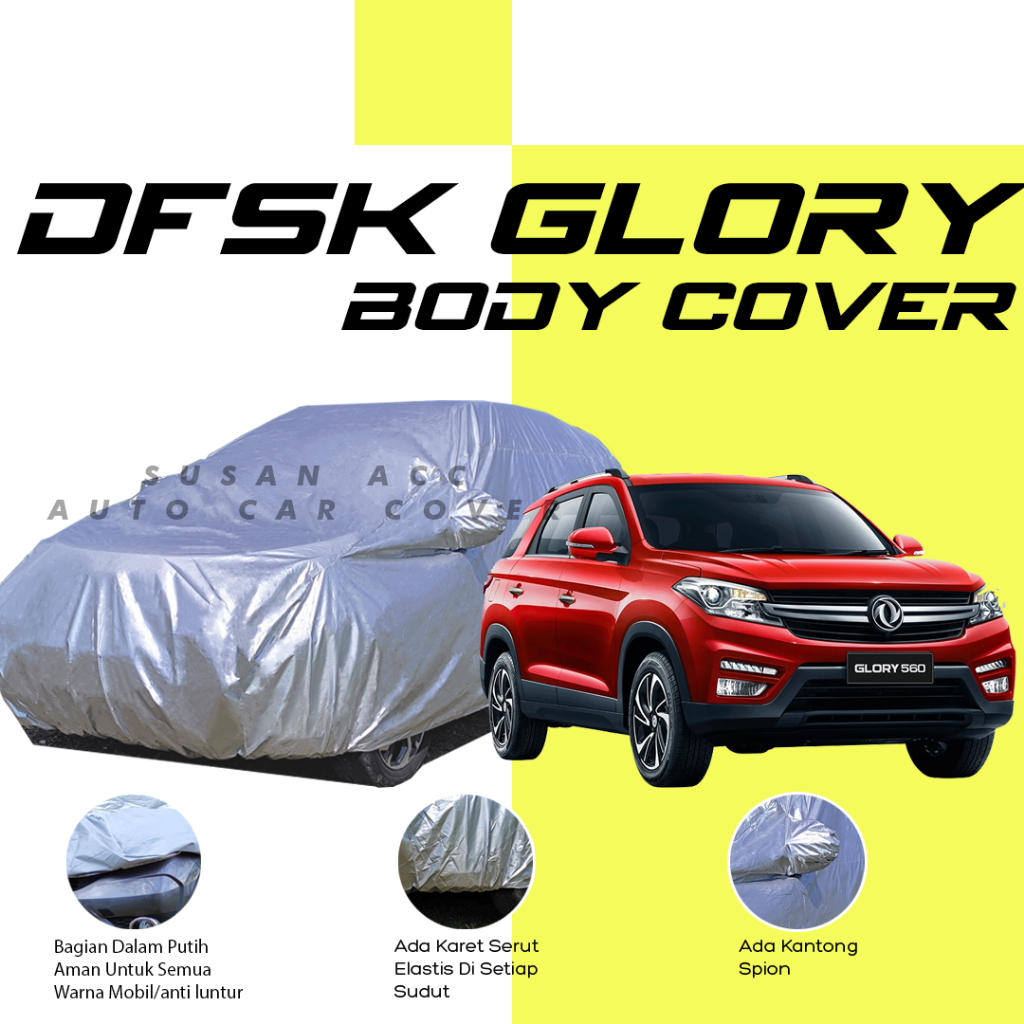 DFSK GLORY 580 Body Cover Mobil DFSK Sarung Mobil DFSK GLORY Mobil DFSK GELORA DFSK GLORY 560 DFSK G