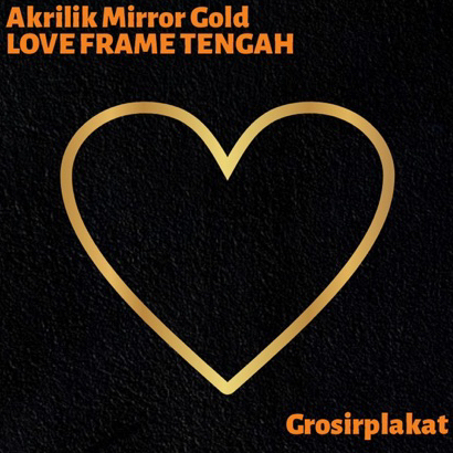 Akrilik Dekorasi Mahar LOVE FRAME TENGAH Dekorasi Mahar Akrilik Mirror Gold Emas