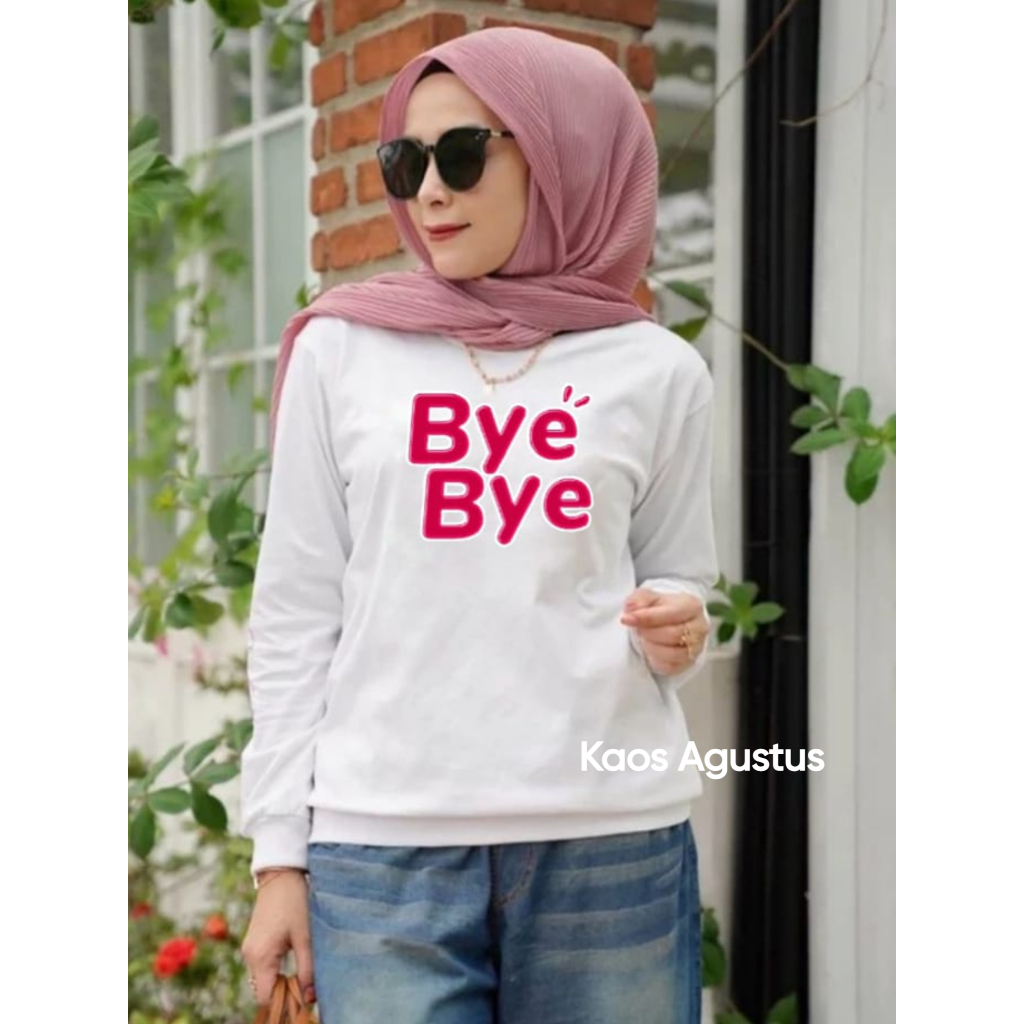 Kaos Agustus Wanita Lengan Panjang Bye Bye / Atasan Wanita Manset Lengan Panjang Terbaru