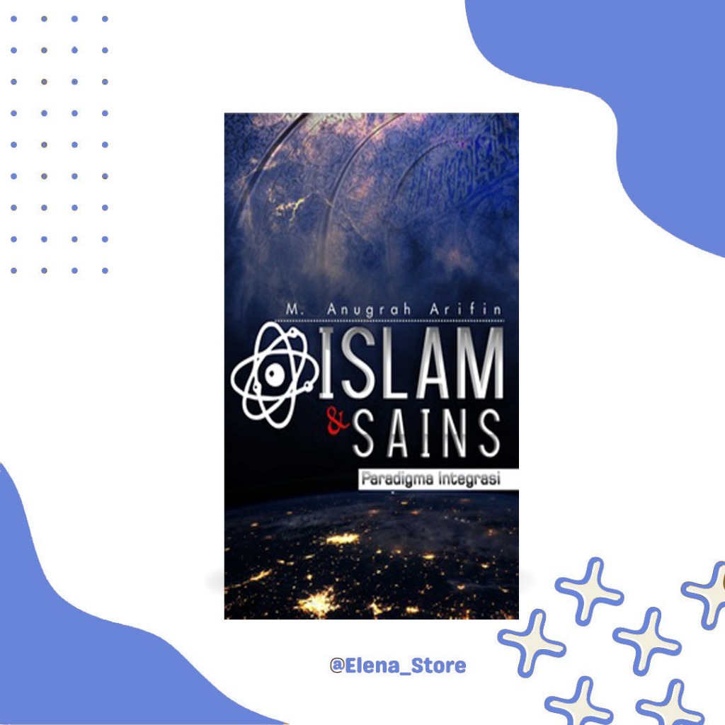 Buku Islam dan Sains : Paradigma Integrasi  ( Ilmu Agama Islam ) Anugrah Arifin  Penerbit Deepublish