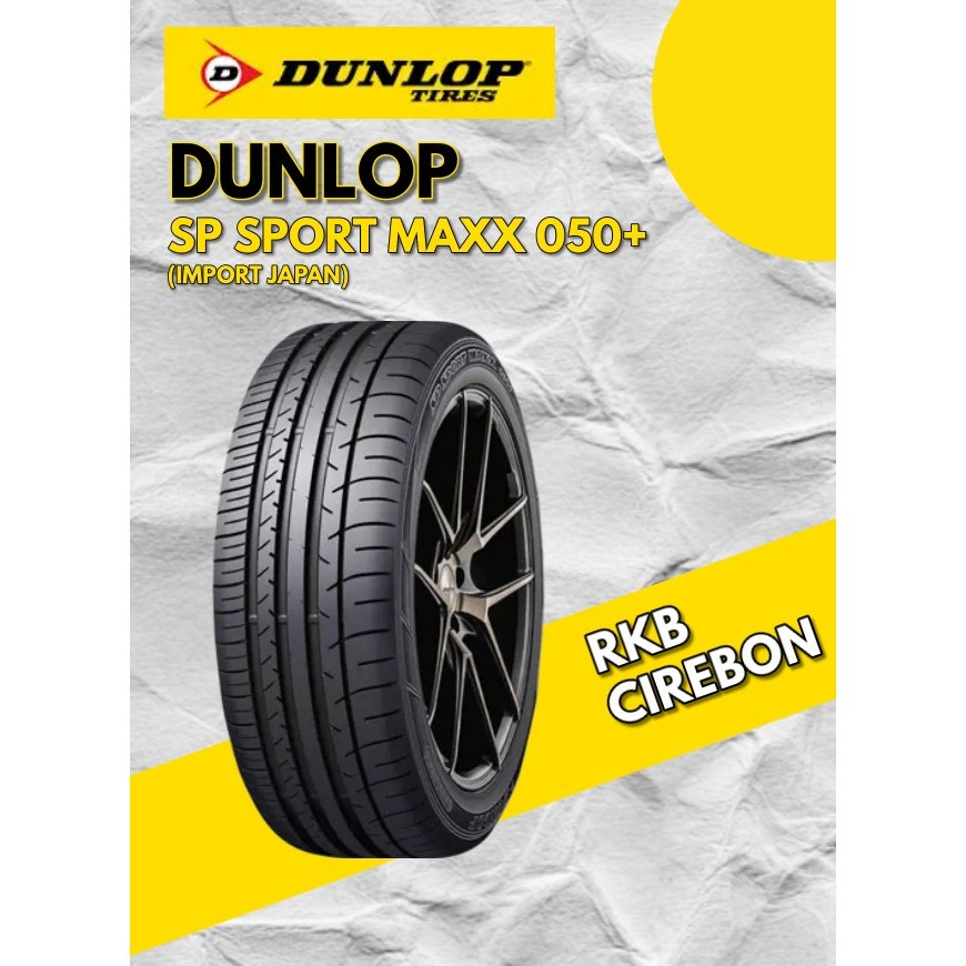 Dunlop SportMaxx 050+ Size 235/50 R18 Ban Mobil Alphard Vellfire
