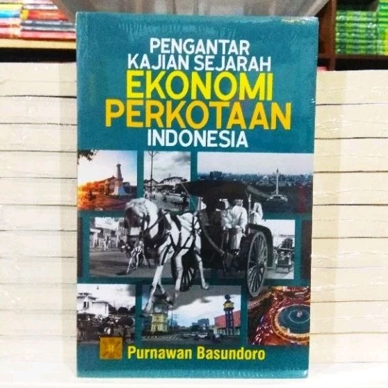 Pengantar Kajian Sejarah Ekonomi Perkotaan Indonesia - Purnawan Basundoro - ORIGINAL