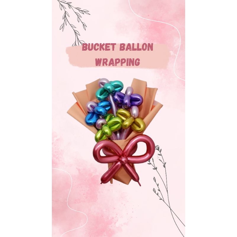 BUCKET BALLON WRAPPING/ BUKET BALON WRAPPING/BUCKET VIRAL/BUCKET WISUDA/BUCKET BUNGA/GIFT  WISUDA/BU