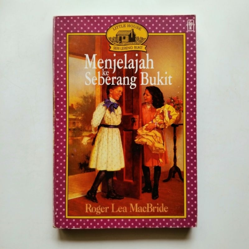 Buku cerita anak Little House Seri Lereng Bukit Menjelajah ke Seberang Bukit - Roger Lea MacBride