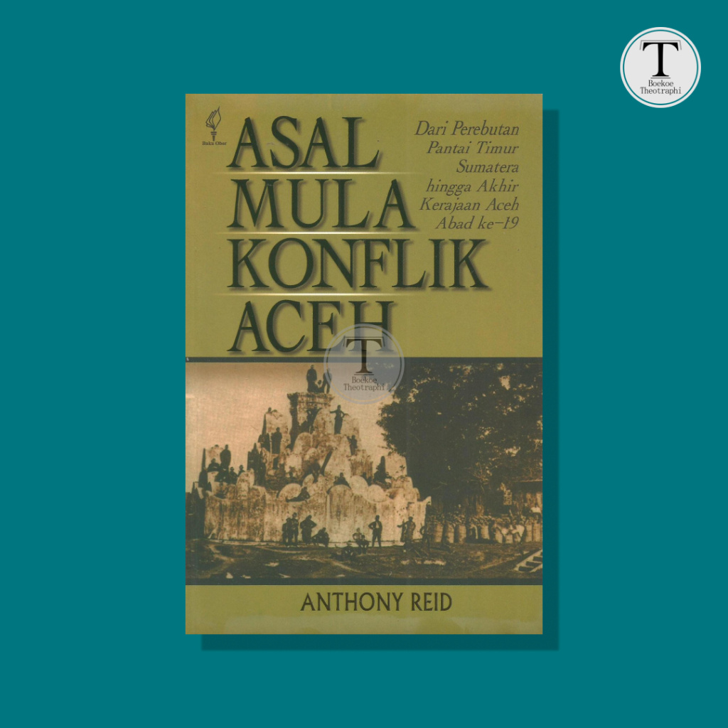 Asal Mula Konflik Aceh  -  Anthony Reid