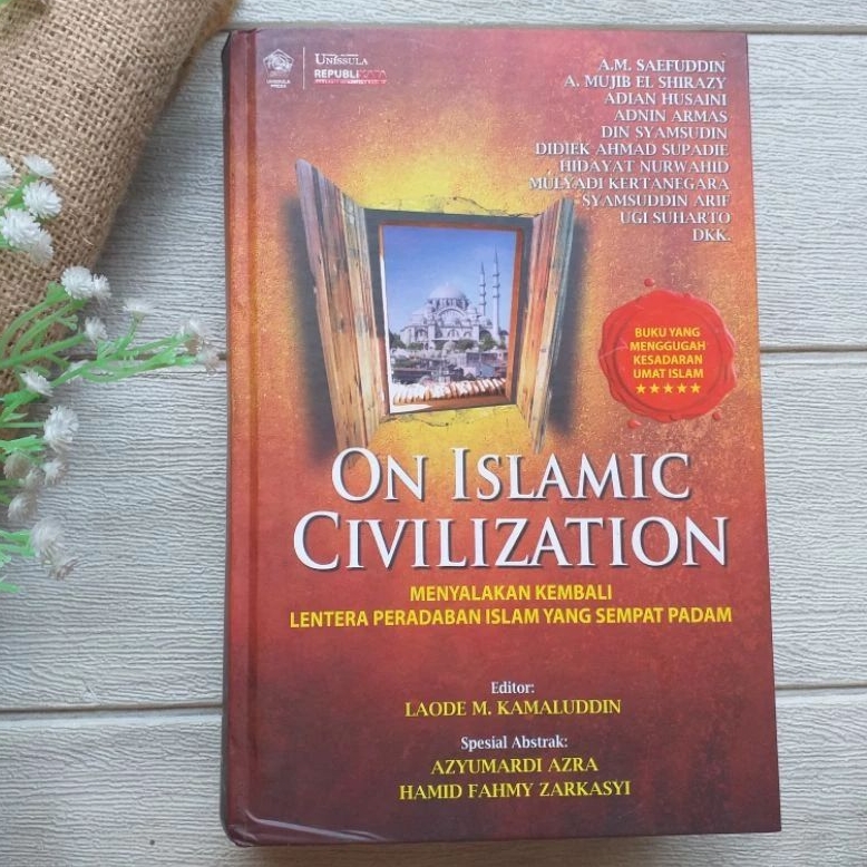 Original - On Islamic Civilization Menyalakan Kembali Lentera Peradaban Islam, Laode Kamaluddin