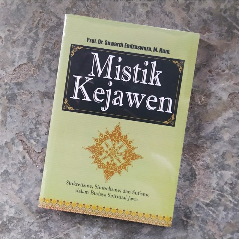 Mistik Kejawen - Sinkretisme, Simbolisme, dan Sufisme dalam Budaya Jawa - Suwardi Endraswa - Narasi