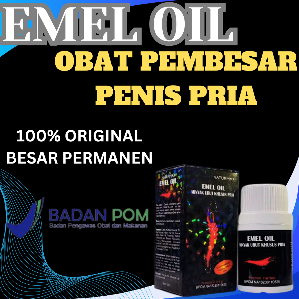 EMEL OIL OBAT  PEMBESAR PENIS PRIA 100% ORIGINAL HASIL BESAR PERMANEN