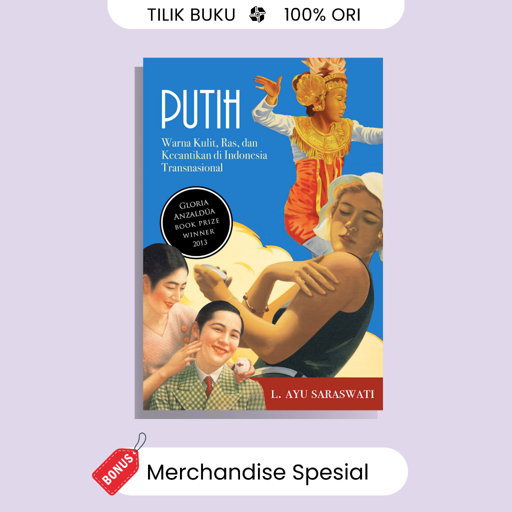 Putih: Warna Kulit, Ras, dan Kecantikan di Indonesia Transnasional - L. Ayu Saraswati