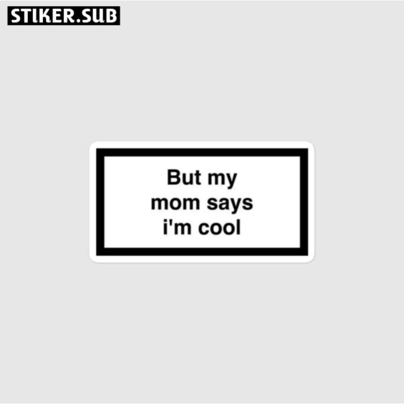 

Stiker|sticker mom say im cool|sticker aesthetic|sticker laptop|sticker hp|sticker tumbler|sticker helm