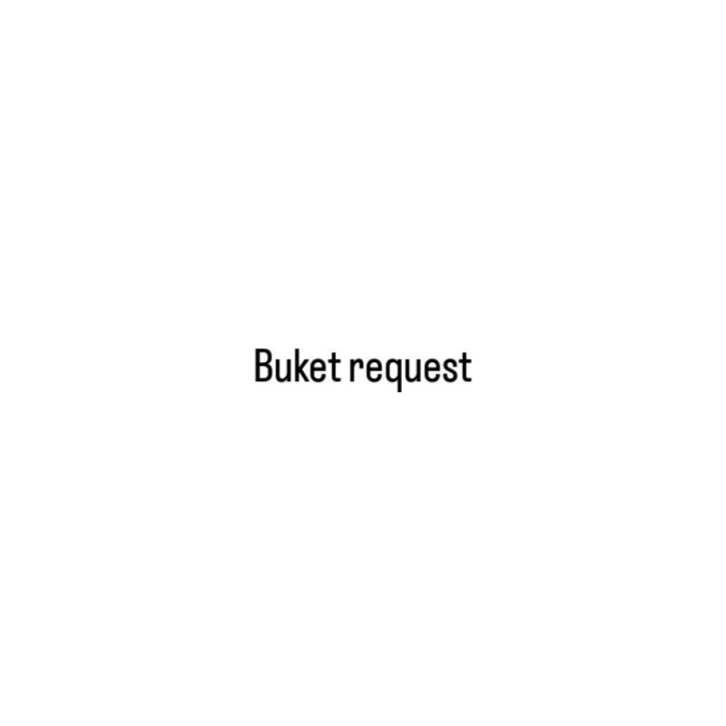 

BUKET REQUEST