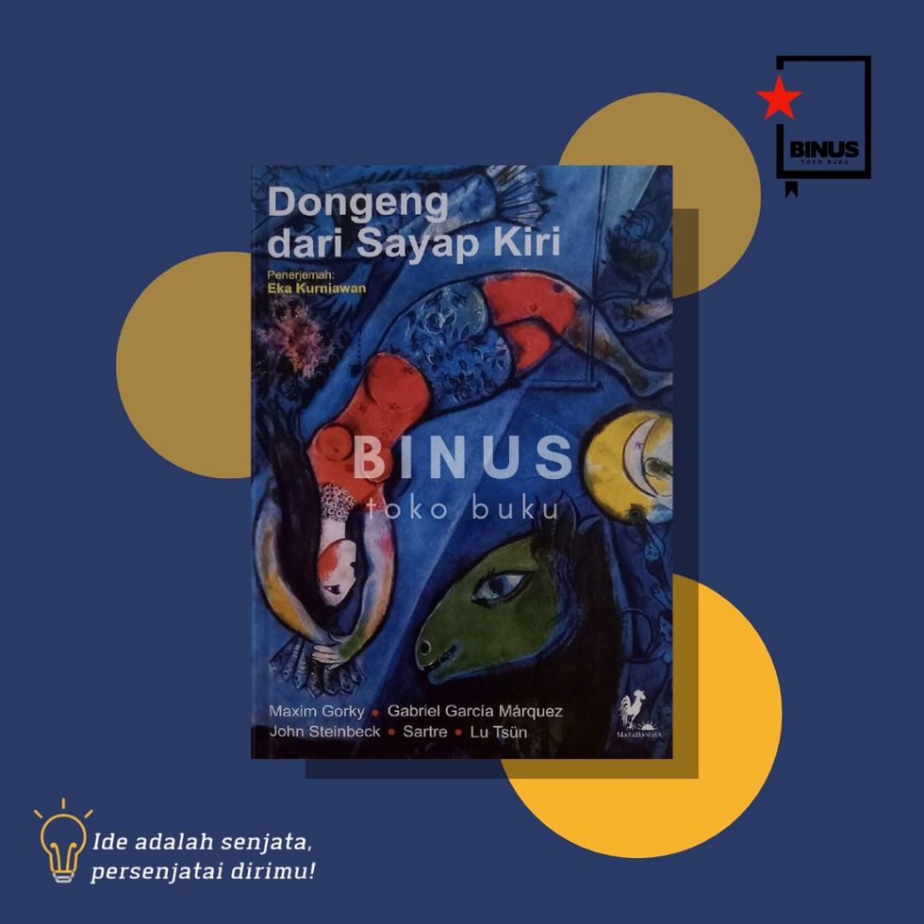 DONGENG DARI SAYAP KIRI - Gabriel Garcia Marquez, Maxim Gorky, John Steinbeck, Sartre, dan Lu Tsun -