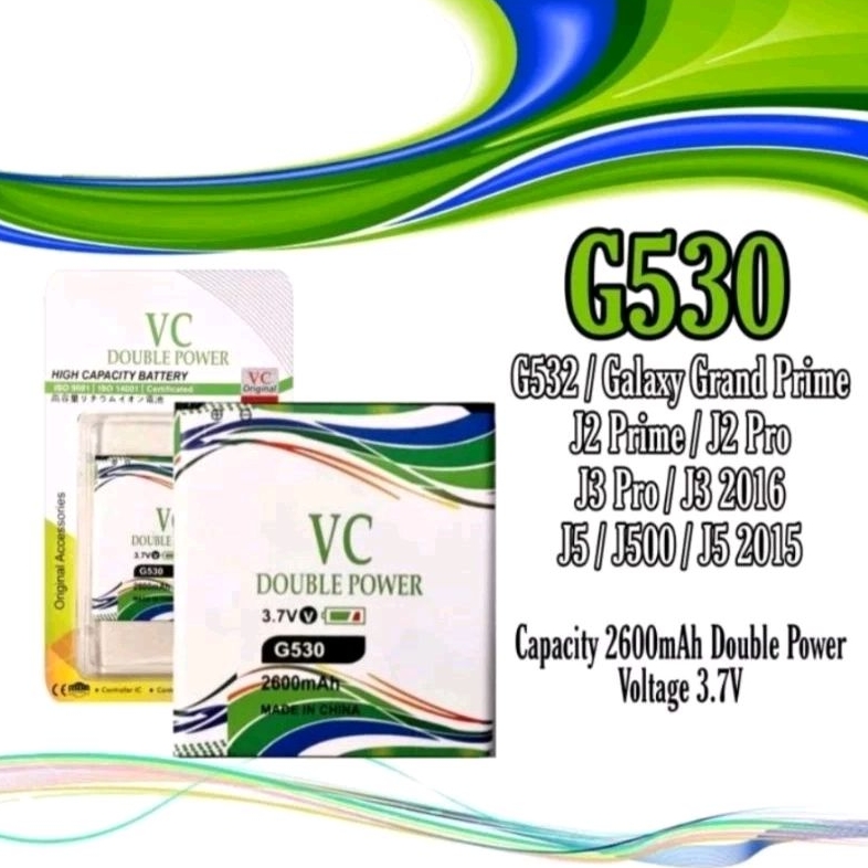 Baterai DOUBLE POWER VC SAMSUNG J2 PRIME / G530 / J3 2016 / J3 PRO / J5 2015 / J2 PRO / J2 CORE / GR