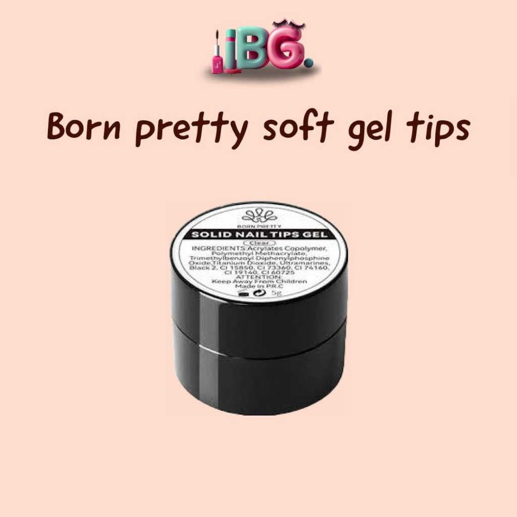 Born Pretty Soft Gel Tips/ Lem Soft Gwl Tips Born Pretty / Lem Kuku UV / Lem Soft Gel Tips /Lem Nail Extension