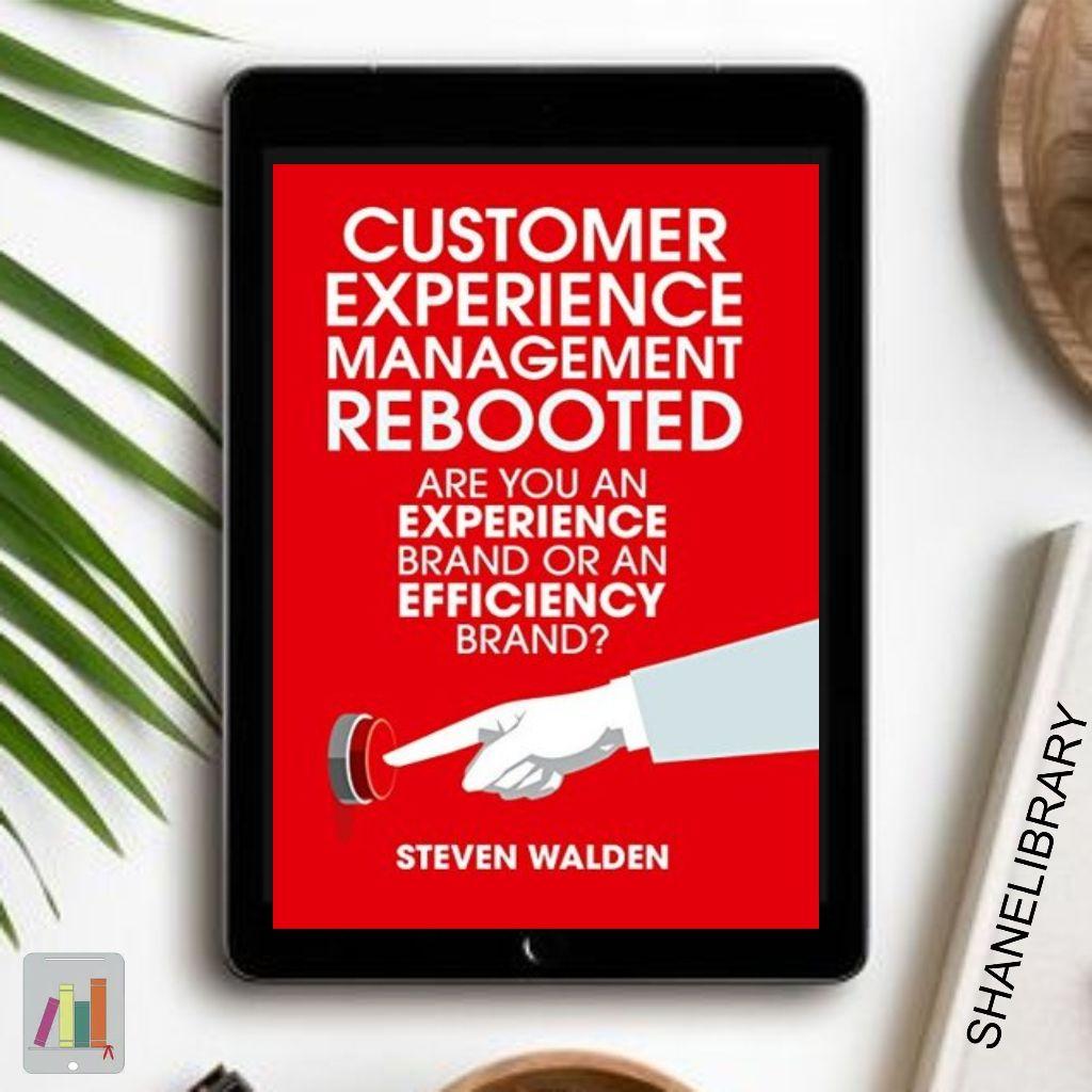 

Customer Experience Management Rebooted by Steven Walden