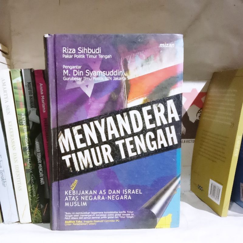 Menyandera Timur Tengah: Kebijakan AS dan Israel atas Negara-negara Muslim | M. Riza Sihbudi