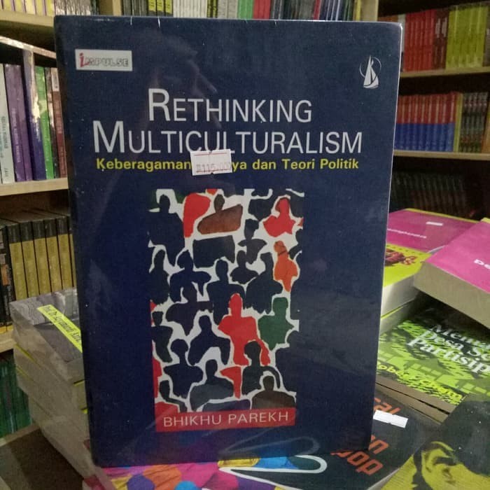 RETHINKING MULTICULTURALISM Keberagaman Budaya dan Teori Politik - Bhikhu Parekh]