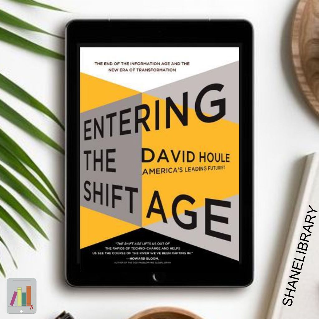 

Entering The Shift Age by David Houle
