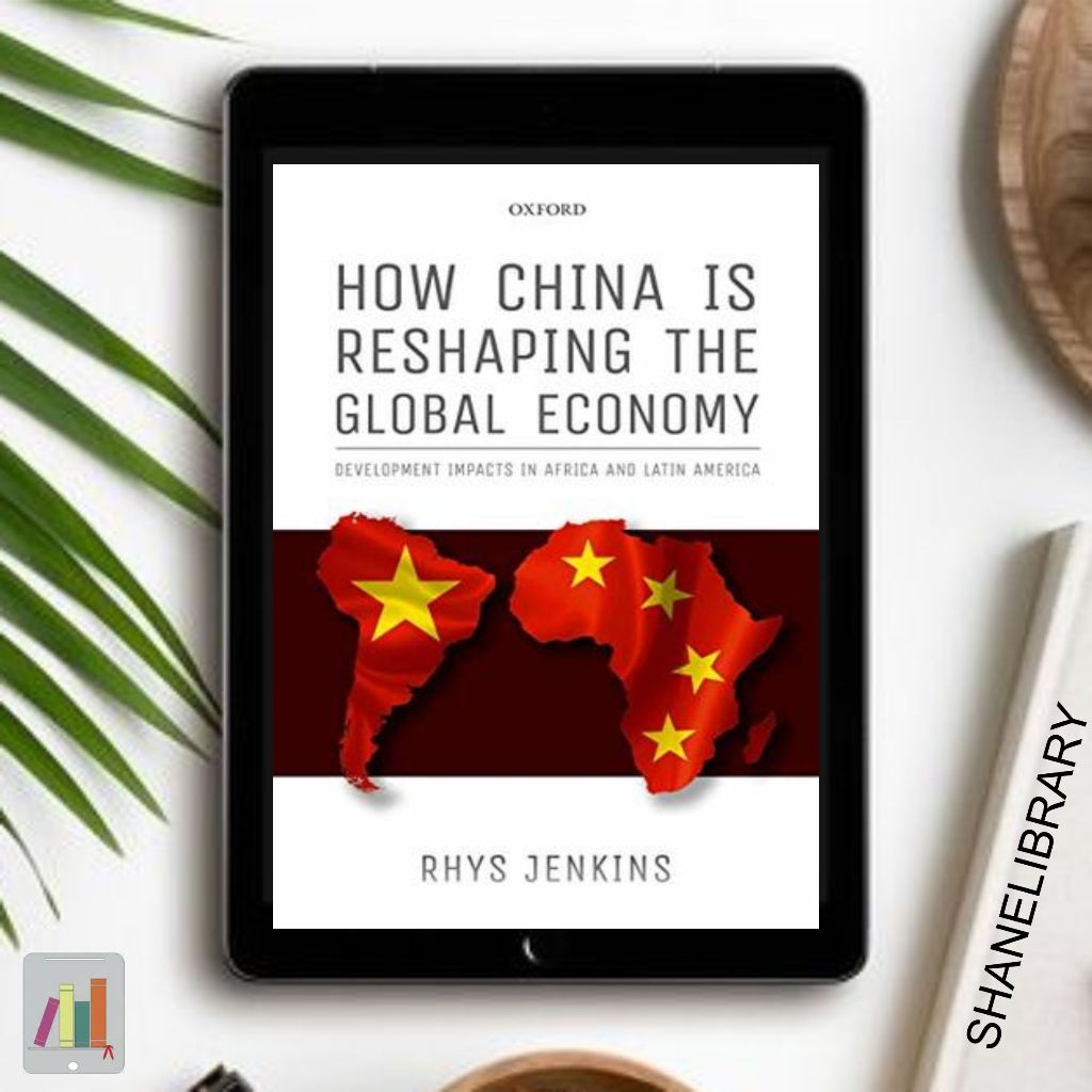 

How China is Reshaping The Global Economy by Rhys Jenkins